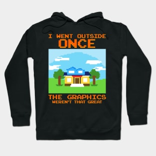 Went Outside Once The Graphics Weren't That Great Hoodie